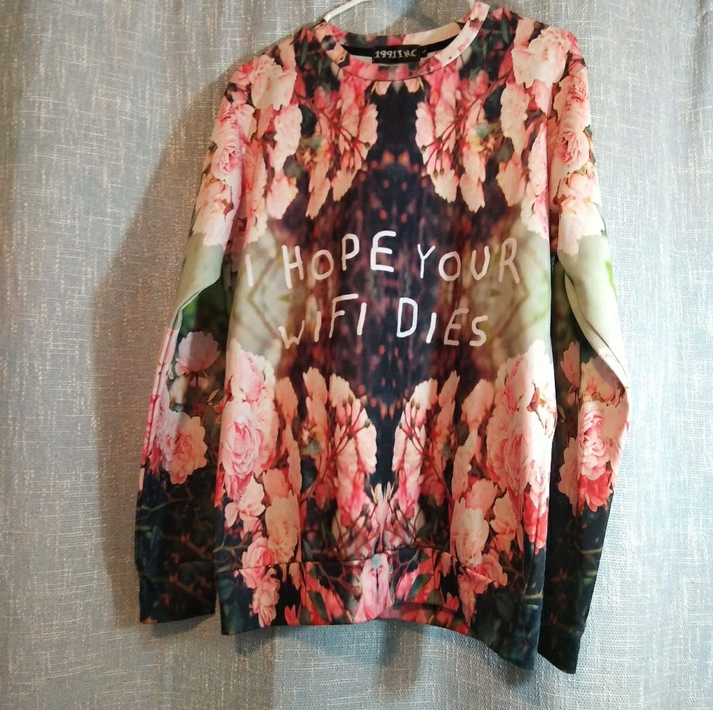 1991INC I Hope Your WIFI Dies Floral Sweatshirt